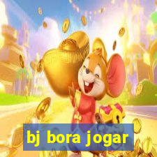 bj bora jogar