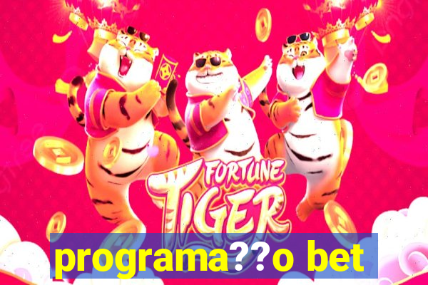 programa??o bet