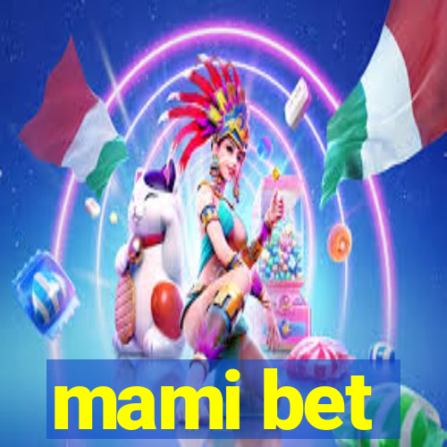 mami bet