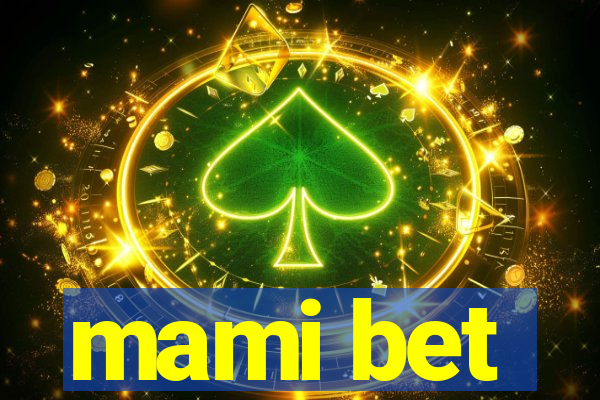 mami bet