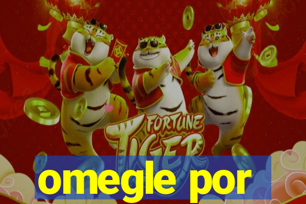 omegle por