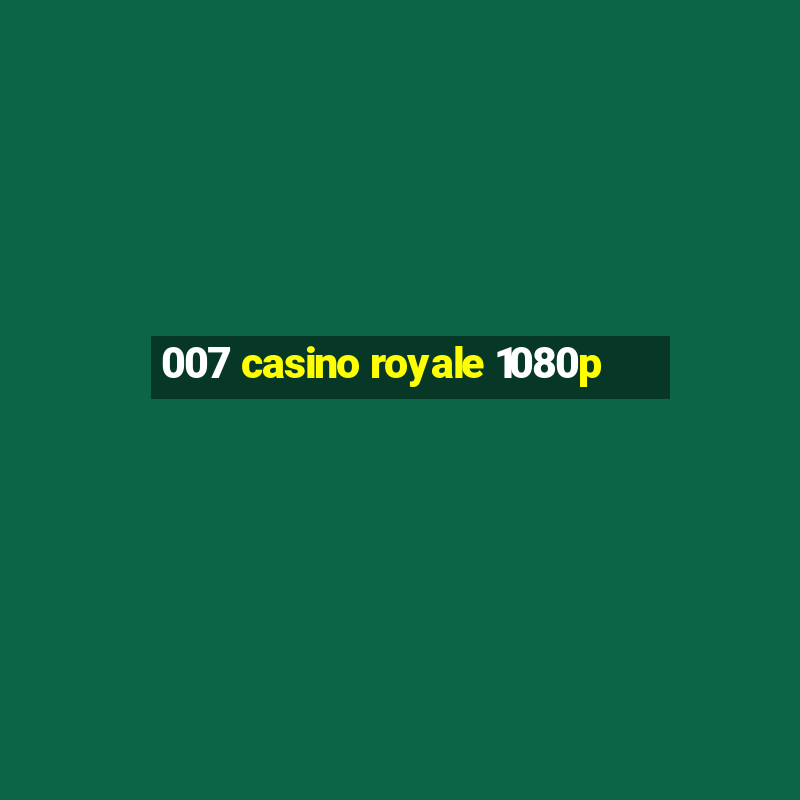 007 casino royale 1080p