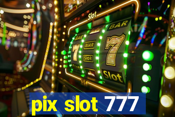 pix slot 777