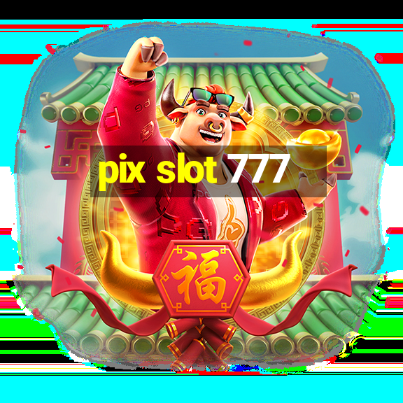 pix slot 777