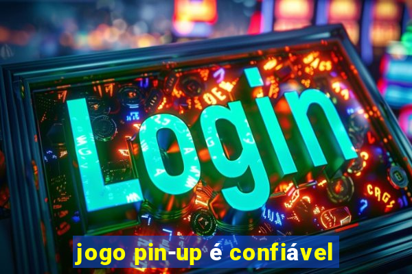 jogo pin-up é confiável