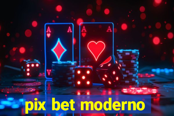 pix bet moderno