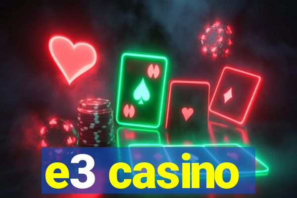 e3 casino