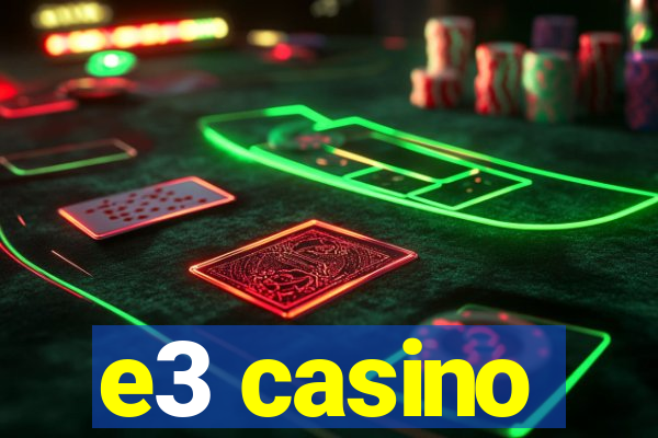 e3 casino