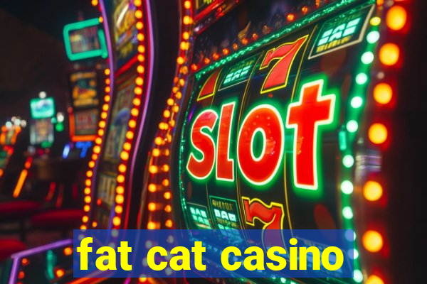 fat cat casino