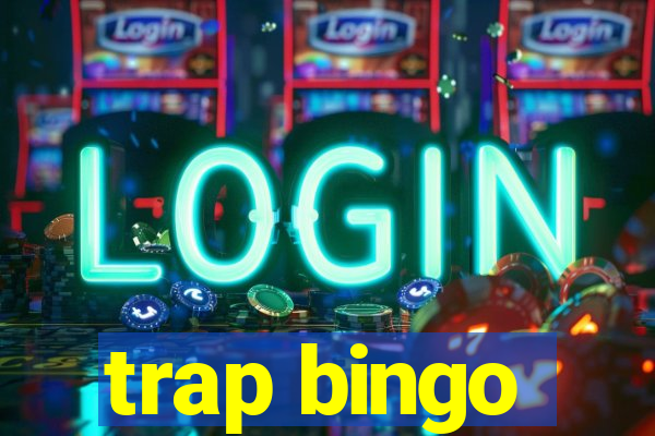 trap bingo