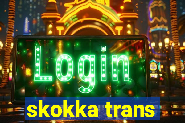 skokka trans