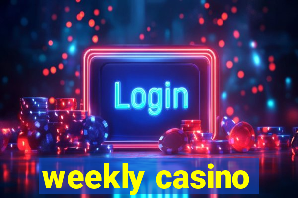 weekly casino