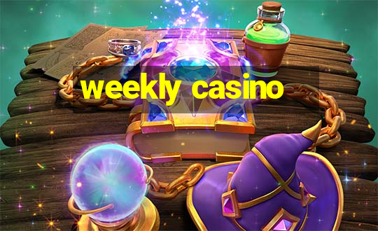 weekly casino