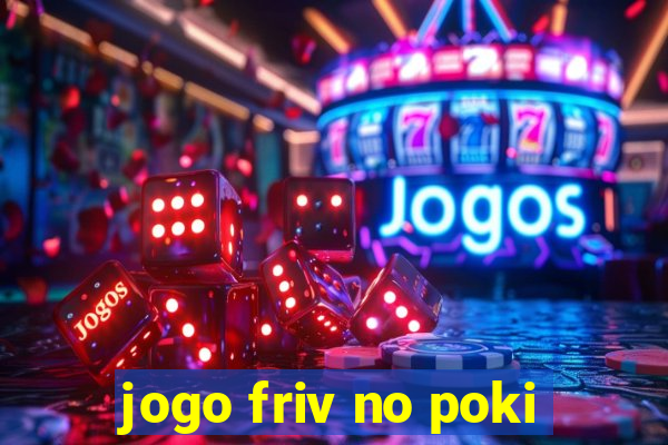 jogo friv no poki