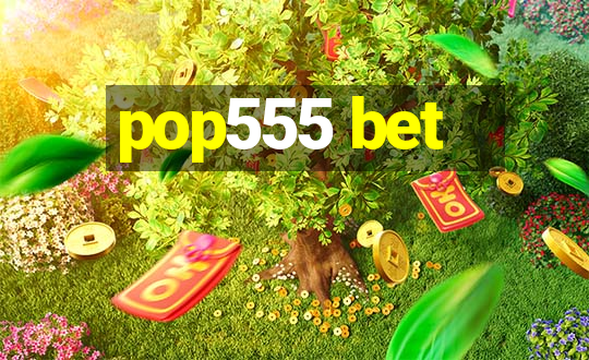 pop555 bet