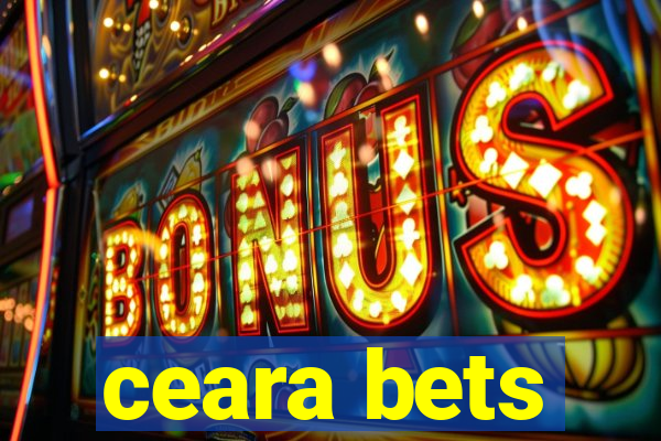 ceara bets