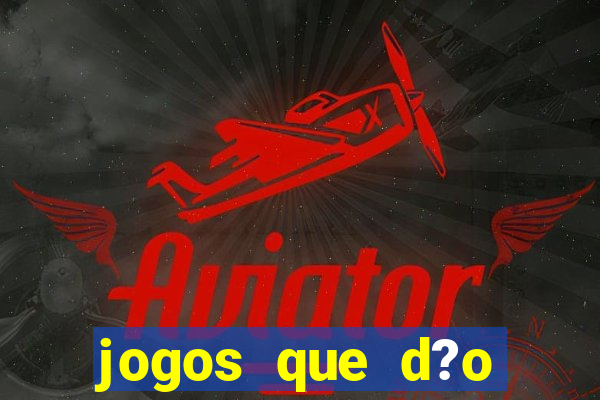 jogos que d?o dinheiro sem apostar