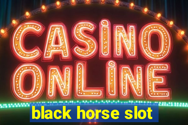 black horse slot