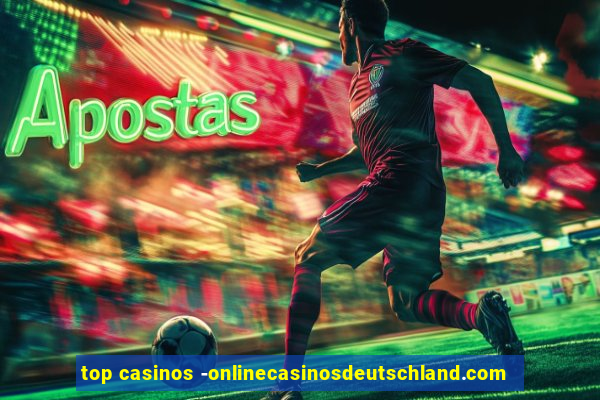 top casinos -onlinecasinosdeutschland.com