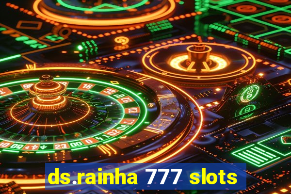 ds.rainha 777 slots