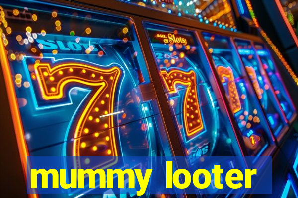 mummy looter