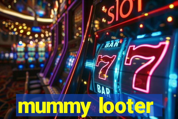 mummy looter