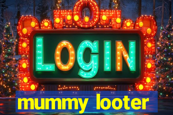 mummy looter