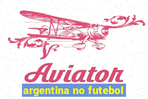 argentina no futebol