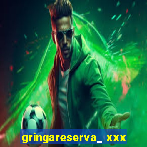 gringareserva_ xxx