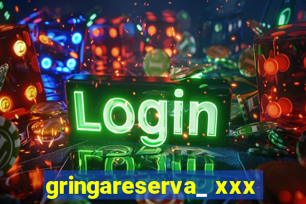 gringareserva_ xxx