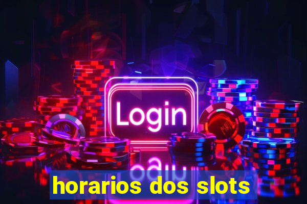 horarios dos slots