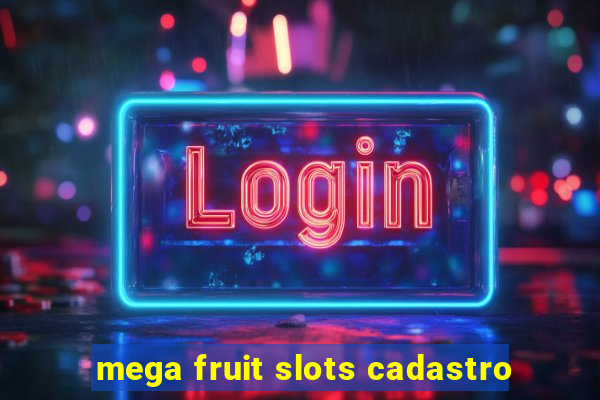 mega fruit slots cadastro