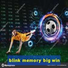 blink memory big win