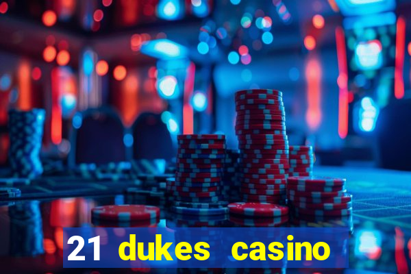 21 dukes casino real money