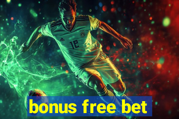 bonus free bet