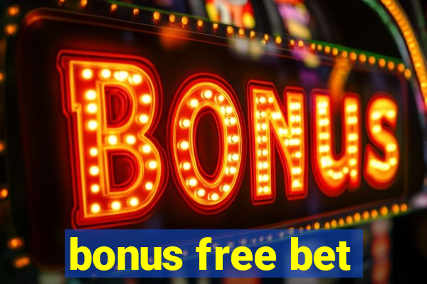 bonus free bet