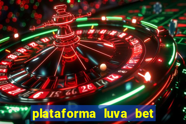 plataforma luva bet e confiável