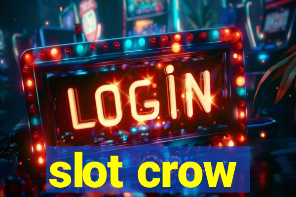 slot crow