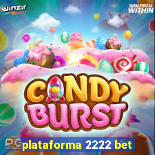 plataforma 2222 bet