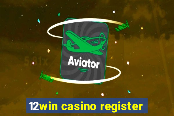 12win casino register