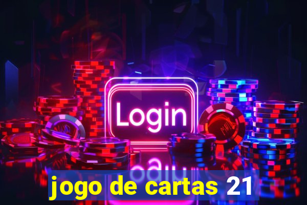 jogo de cartas 21