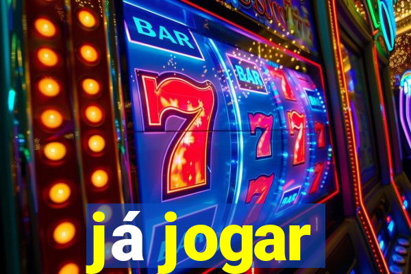 já jogar