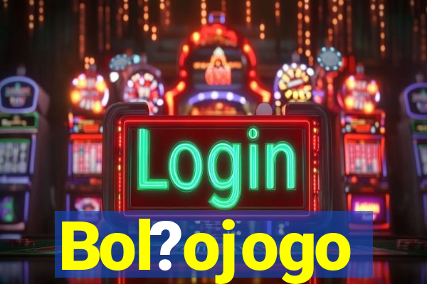 Bol?ojogo