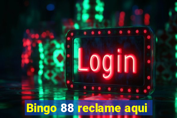 Bingo 88 reclame aqui