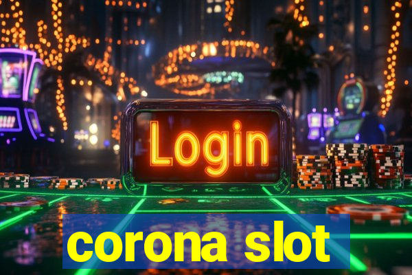 corona slot