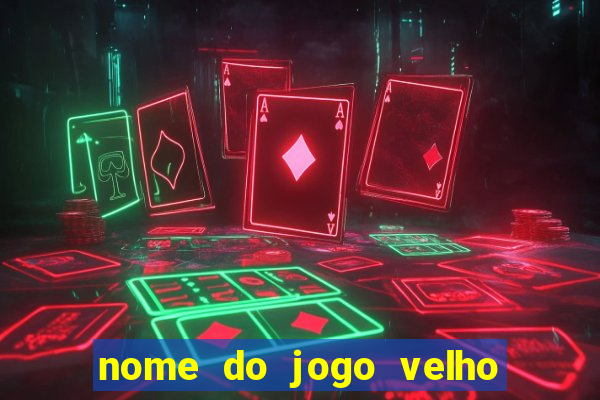 nome do jogo velho do raio