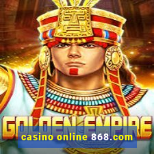 casino online 868.com