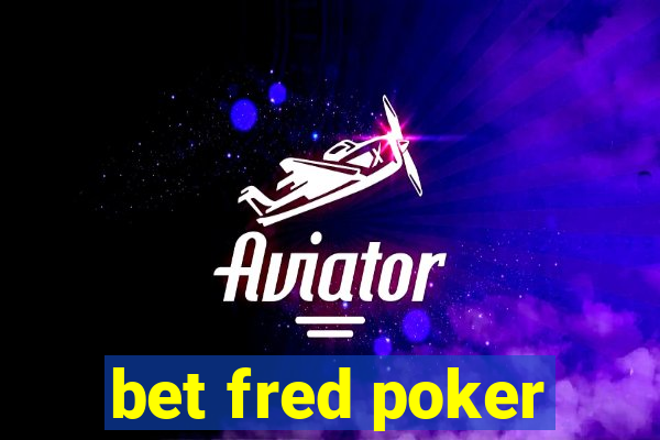 bet fred poker