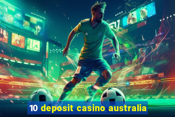 10 deposit casino australia