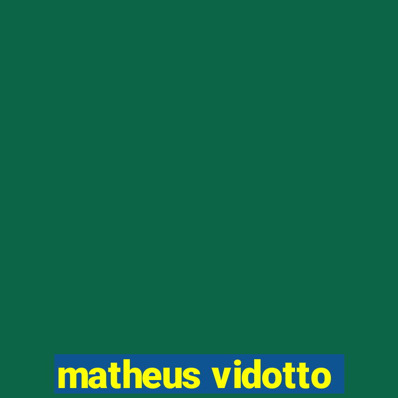 matheus vidotto